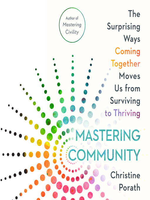 Title details for Mastering Community by Christine Porath - Wait list